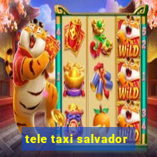 tele taxi salvador